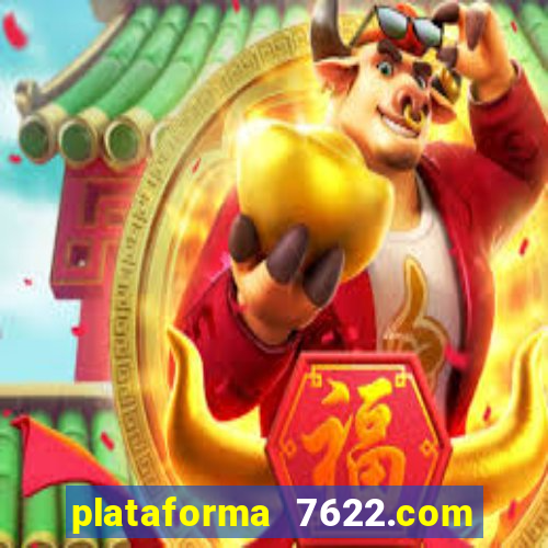 plataforma 7622.com é confiável
